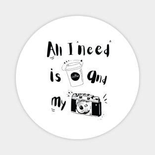 All I need is coffee and my camera, photography, photographer Magnet